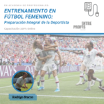 Entrenamiento en Fútbol Femenino_ Preparación Integral de la deportista